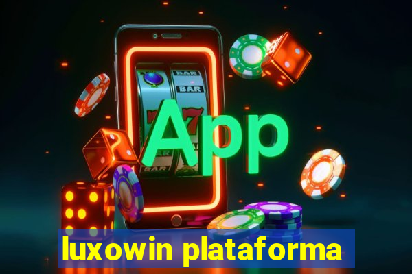 luxowin plataforma